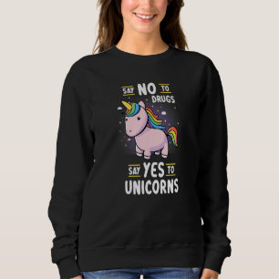 Sweatshirt Dire Non Aux Drogues Dire Oui Aux Licornes  Anti D