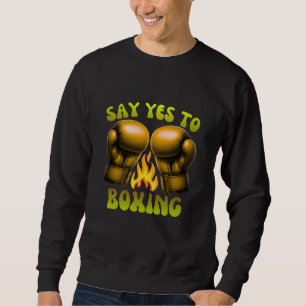 Sweatshirt dire oui à la boxe