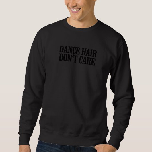 Sweatshirt Dire simplement que les cheveux de danse ne s'en s (Devant)