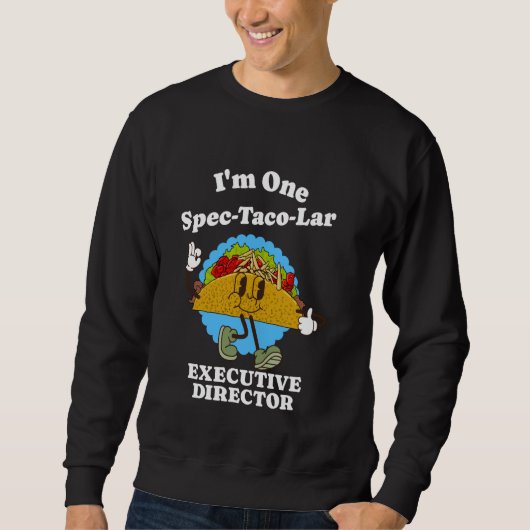 Sweatshirt Directeur exécutif Funny Taco Citations Bos (Devant)