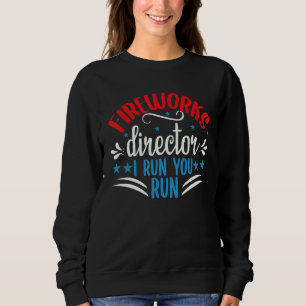 Sweatshirt Directeur Fireworks Si Je Fonctionne, Vous Exécute