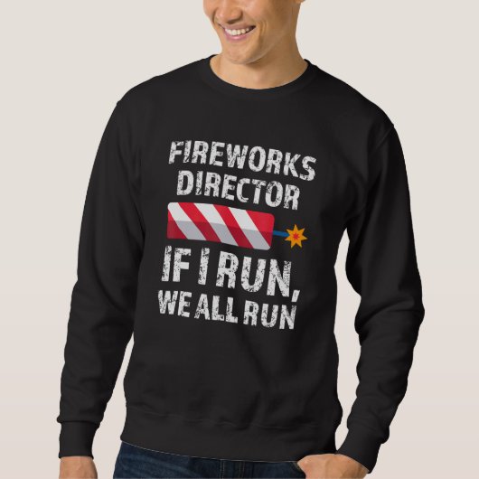 Sweatshirt Directeur Fireworks Si J'Exécute 4 juillet (Devant)