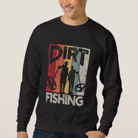 Sweatshirt Dirt Fishing Beach Trésor Détection Metal Dete (Devant)