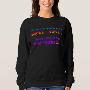 Sweatshirt Dis Yay Quand Tu Découvres Que Tu Es Gay LGBT Pri