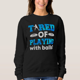 Sweatshirt Disque Golf Fatigué De Jouer Avec Balls Ultimate F