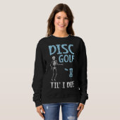 Sweatshirt Disque Golf Jusqu'à ce que je meure Losser Disk Go (Devant entier)