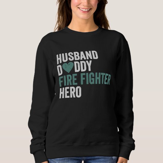 Sweatshirt Distressed Fire Fighter  Husband Daddy Fire Fighte (Devant)