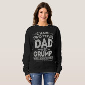 Sweatshirt Distressed I Have Two Titles Dad And Grumpy Father (Devant entier)
