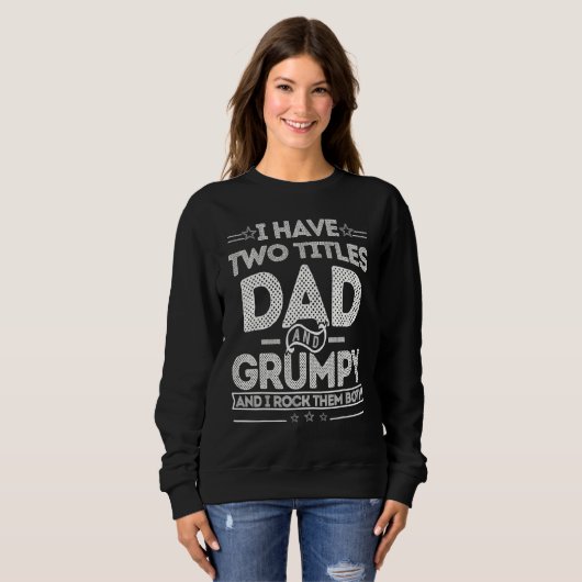 Sweatshirt Distressed I Have Two Titles Dad And Grumpy Father (Devant entier)