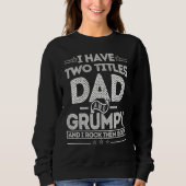 Sweatshirt Distressed I Have Two Titles Dad And Grumpy Father (Devant)
