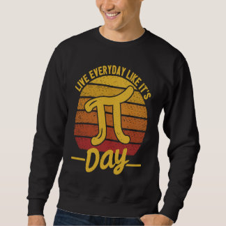 Sweatshirt Distressed  Math Geek Live Everyday Like It's Pi D