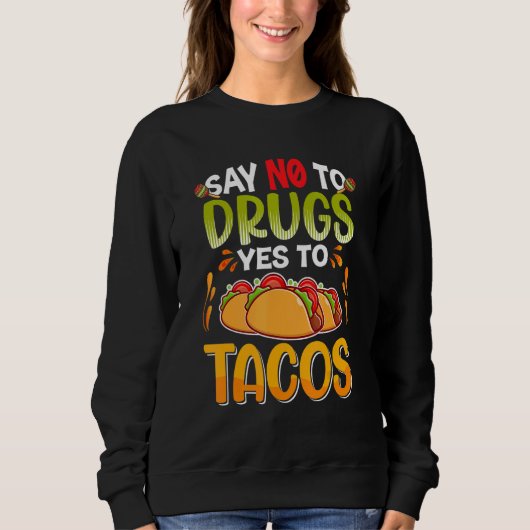 Sweatshirt Dites Non Aux Drogues Dites Oui Aux Tacos Semaine (Devant)