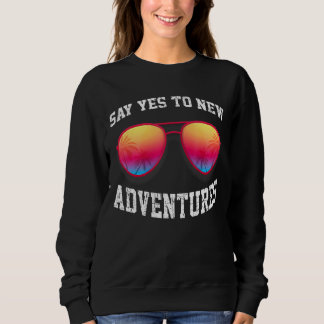 Sweatshirt Dites Oui Aux Nouvelles Aventures Lunettes de sole
