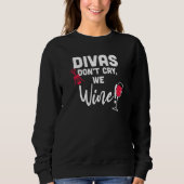 Sweatshirt Divas Dont Cry We Wine (Devant)