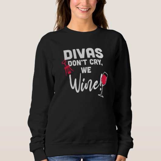 Sweatshirt Divas Dont Cry We Wine (Devant)