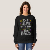 Sweatshirt DJ Hit Me With Your Best Beads Mardi Gras Party (Devant entier)