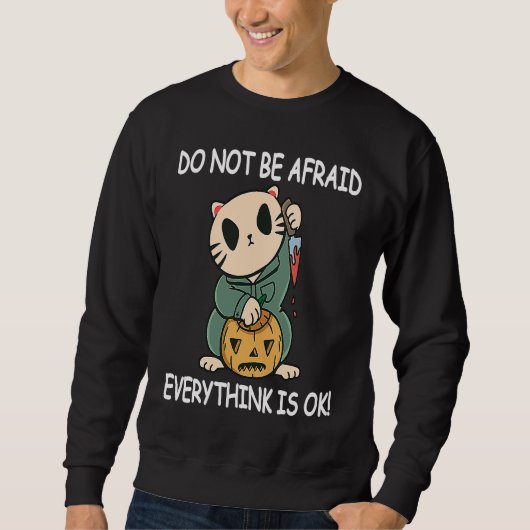 Sweatshirt Do Not be Afraid Everythink is OK! Funny Halloween (Devant)