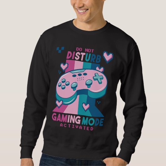 Sweatshirt Do Not Disturb Gaming Mode Activated Video Gamer R (Devant)