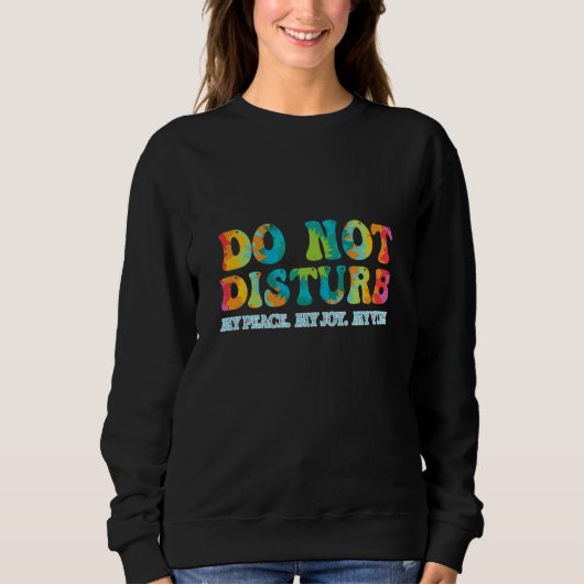 Sweatshirt Do Not Disturb My Peace My Joy My Grind My Whole E (Devant)
