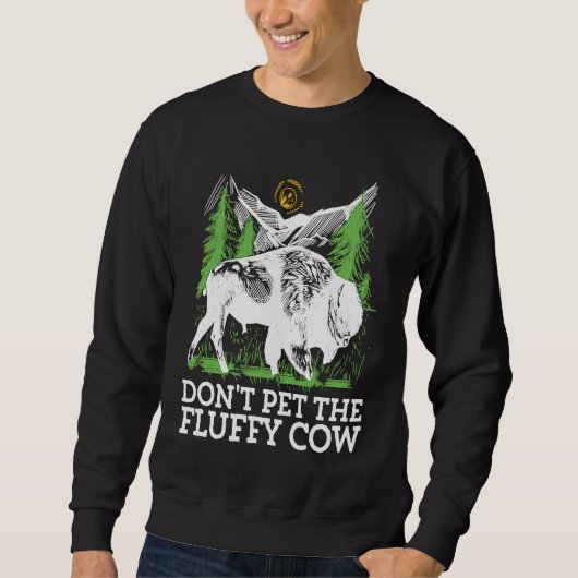 Sweatshirt Do not pet the fluffy Cows Bison for National Park (Devant)