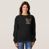 Sweatshirt DO WHAT YOU LOVE – Motivational Rose Art (Devant entier)