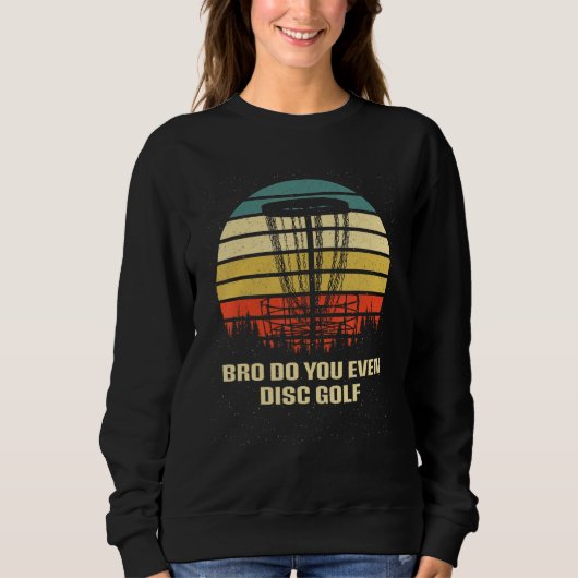 Sweatshirt Do You Even Disc Golf Sarcastic Golfer Sarcasm Gol (Devant)