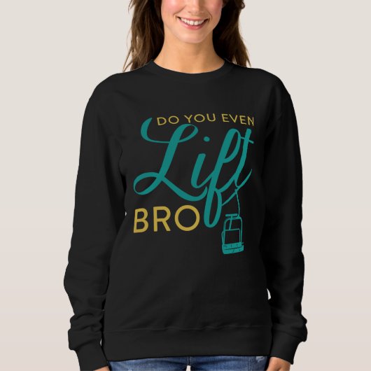 Sweatshirt Do You Even Lift Bro Ski Vacation Holiday (Devant)