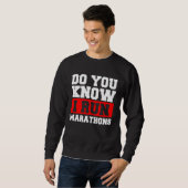 Sweatshirt Do You Know I Run Marathons Marathoner Runner Runn (Devant entier)