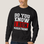 Sweatshirt Do You Know I Run Marathons Marathoner Runner Runn (Devant)