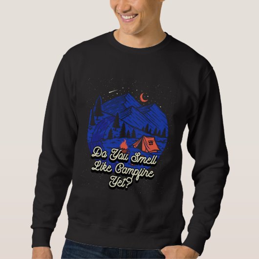 Sweatshirt Do You Smell Like Campfire Yet Camping Wildlife Ca (Devant)