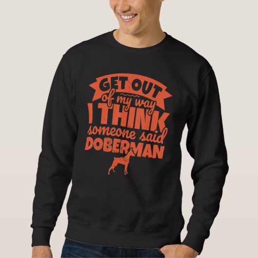 Sweatshirt Doberman Pour Chien - Sortez De Mon Chemin (Devant)