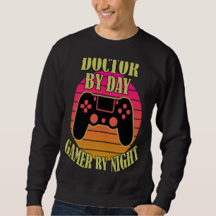 Sweatshirt Doctor By Day Gamer By Night Video Game Control