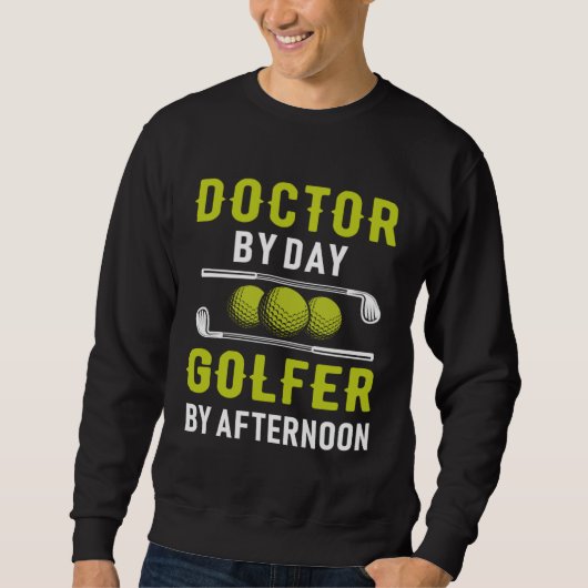 Sweatshirt Doctor By Day Golfer By Afternoon Golf Doc Golfing (Devant)