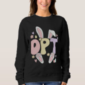 Sweatshirt Doctor Of Physical Therapy Easter Bunny DPT Easter (Devant)