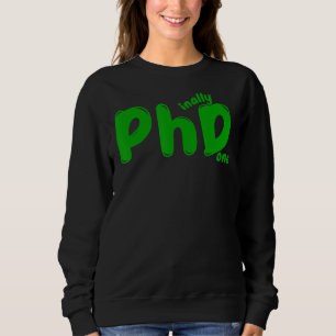 Sweatshirt Doctorat Candidat au doctorat Fait Phinally Gr