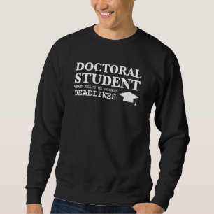 Sweatshirt Doctorat étudiant Qu'est-ce qui me garde à suivre