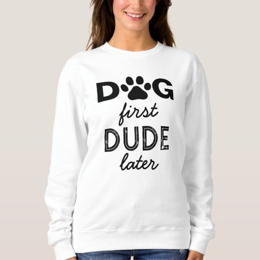 Sweatshirt "DOG d'abord DUDE plus tard" (Devant)