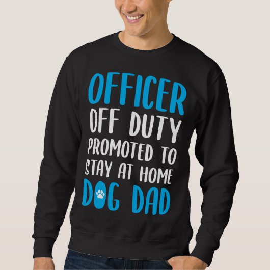 Sweatshirt Dog Dad Quote Idea For A Police Officer (Devant)