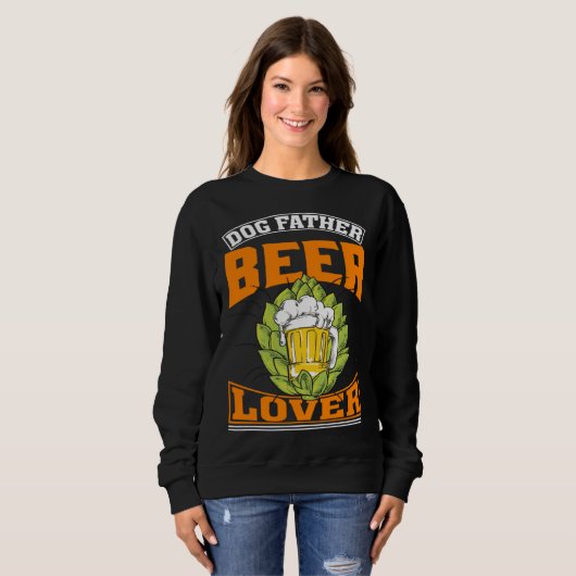 Sweatshirt Dog Father Beer  Beer Day Drinker (Devant entier)
