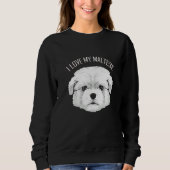 Sweatshirt Dog I Love My Maltese (Devant)