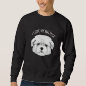 Sweatshirt Dog I Love My Maltese (Devant)