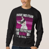 Sweatshirt Dog Quote for a Frenchie aunt (Devant)