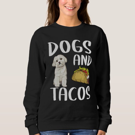 Sweatshirt Dogs And Tacos Maltese Mexican Food (Devant)