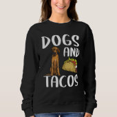 Sweatshirt Dogs And Tacos Rhodesian Ridgeback Mexican Food (Devant)