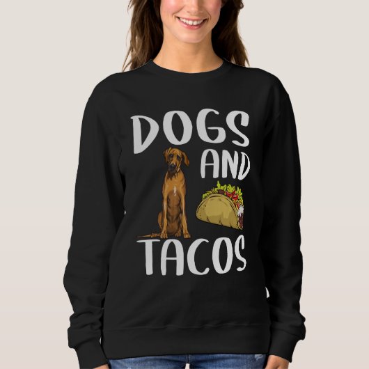 Sweatshirt Dogs And Tacos Rhodesian Ridgeback Mexican Food (Devant)