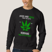 Sweatshirt Dogs and Weed Make Me Happy Humans Make My Head Hu (Devant)