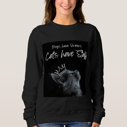 Sweatshirt Dogs have Owners, Cats Have Staff (Devant)