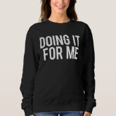 Sweatshirt Doing It For Me Motivational Saying Gym Workout Fi (Devant)