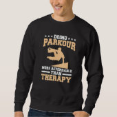 Sweatshirt Doing Parkour More Affordable Than Therapy Traceur (Devant)