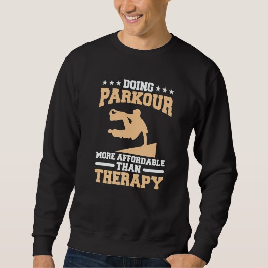 Sweatshirt Doing Parkour More Affordable Than Therapy Traceur (Devant)